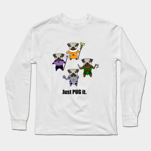 Just PUG it. Long Sleeve T-Shirt